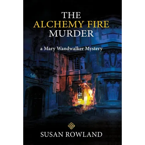 The Alchemy Fire Murder: a Mary Wandwalker Mystery