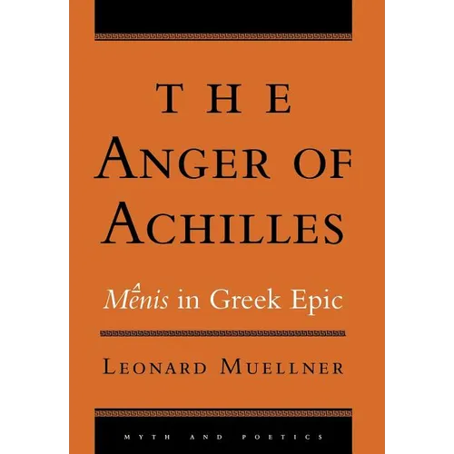The Anger of Achilles: Mênis in Greek Epic