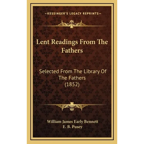 Lent Readings From The Fathers: Selected From The Library Of The Fathers (1852)