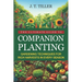 The Ultimate Guide To Companion Planting: Gardening Techniques For Rich Harvests In Every Season