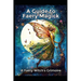 A Guide to Faery Magick: A Faery Witch's Grimoire