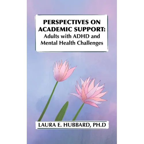 Perspectives on Academic Support: Adult Students with ADHD and Mental Health Challenges