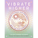 Vibrate Higher: A Guide to Raising Your Frequency with the Four Elements