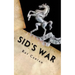 Sid's War: A Royal West Kent Soldier's Experiences of World War 1
