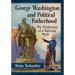 George Washington and Political Fatherhood: The Endurance of a National Myth
