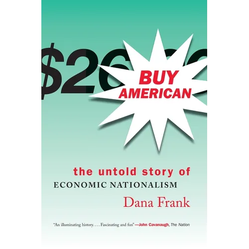 Buy American: The Untold Story of Economic Nationalism