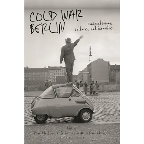 Cold War Berlin: Confrontations, Cultures, and Identities