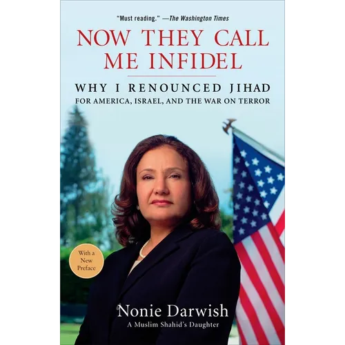 Now They Call Me Infidel: Why I Renounced Jihad for America, Israel, and the War on Terror