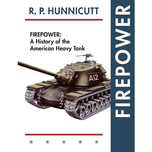 Firepower: A History of the American Heavy Tank