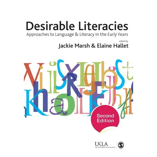 Desirable Literacies: Approaches to Language and Literacy in the Early Years