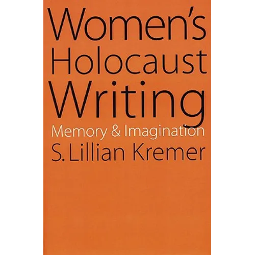 Women's Holocaust Writing: Memory and Imagination