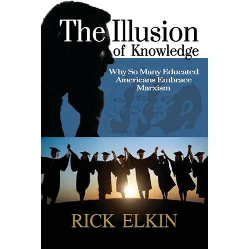 The Illusion of Knowledge: Why So Many Educated Americans Embrace Marxism