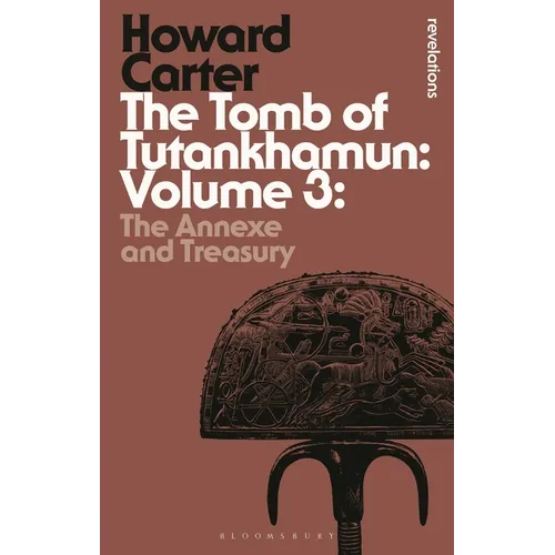 The Tomb of Tutankhamun: Volume 3: The Annexe and Treasury