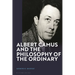 Albert Camus and the Philosophy of the Ordinary