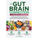 The Gut-Brain Connection - A Holistic Approach: Dietary Choices to Regulate Digestion, Balance Hormones, Enhance Mental Clarity and Promote Autoimmune