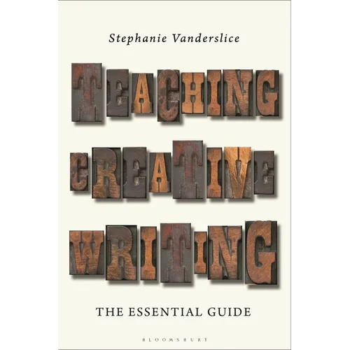 Teaching Creative Writing: The Essential Guide