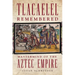 Tlacaelel Remembered: MasterMind of the Aztec Empire Volume 276