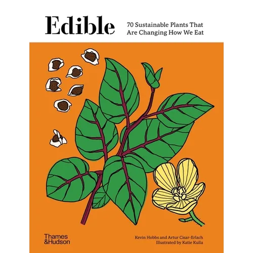 Edible: 70 Sustainable Plants That Are Changing How We Eat