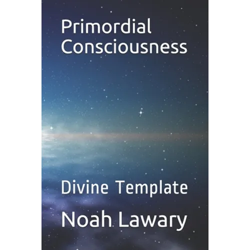 Primordial Consciousness: Divine Template