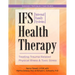 Ifs (Internal Family Systems) Health Therapy: Treating Trauma-Related Physical Illness & Toxic Stress