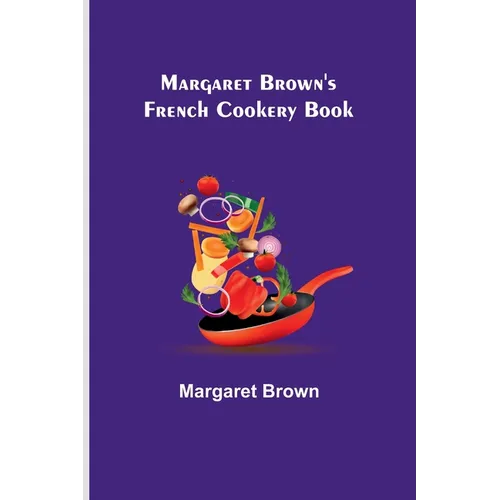 Margaret Brown's French Cookery Book