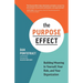 The Purpose Effect: Building Meaning in Yourself, Your Role, and Your Organization