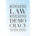 Misreading Law, Misreading Democracy