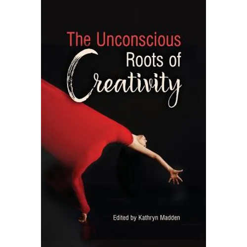 The Unconscious Roots of Creativity