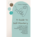 A Guide to Self-Mastery: Change Your Life by Changing Your Thoughts Through the Law of Attraction, Master Key System, Mindfulness, Meditation and Visu