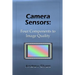 Camera Sensors: Four Components to Image Quality