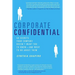 Corporate Confidential: 50 Secrets Your Company Doesn't Want You to Know--And What to Do about Them