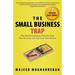 The Small Business Trap: Why Most Entrepreneurs Work Too Hard, Earn Too Little, and Can't Grow Their Business