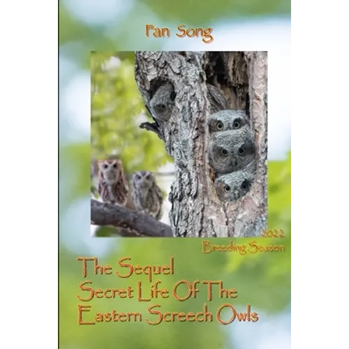 The Sequel Secret Life Of The Eastern Screech Owls: Breeding Season 2022