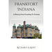 Frankfort Indiana: A History from Founding To Present