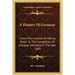 A History Of Germany: From The Invasion Of Marius Down To The Completion Of Cologne Cathedral In The Year 1880