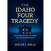 The Idaho Four Tragedy: Four College Students, One Deadly Night, and the Path to Justice