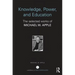 Knowledge, Power, and Education: The Selected Works of Michael W. Apple