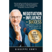 Negotiation + Influence = Success: Quick Lessons to Help You Win in Corporate Life