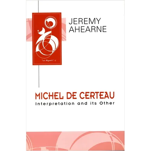 Michel de Certeau: Interpretation and Its Other
