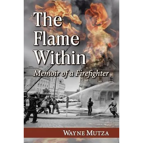 The Flame Within: Memoir of a Firefighter