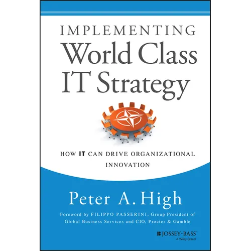 Implementing World Class It Strategy: How It Can Drive Organizational Innovation