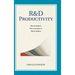 R&D Productivity: How to target it, . How to measure it. Why it matters..