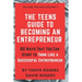 The Teens Guide to Becoming an Entrepreneur: 102 Ways That You Can Start to Think Like a Successful Entrepreneur