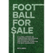 Football for Sale: A global exposé on corruption, exploitation, and broken dreams-and a survival guide for the next generation.