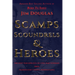 Scamps Scoundrels & Heroes: The post war exploits of Civil War veterans from Washington County, Pennsylvania