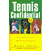 Tennis Confidential: Today's Greatest Players, Matches, and Controversies