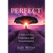 Perfect: A Path to Love, Forgiveness, and Transformation