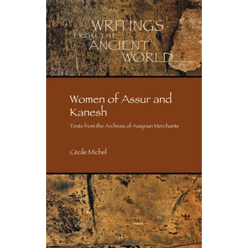 Women of Assur and Kanesh: Texts from the Archives of Assyrian Merchants