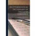 An Etymological Dictionary of the Latin Language