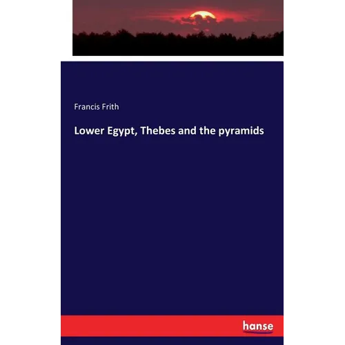 Lower Egypt, Thebes and the pyramids